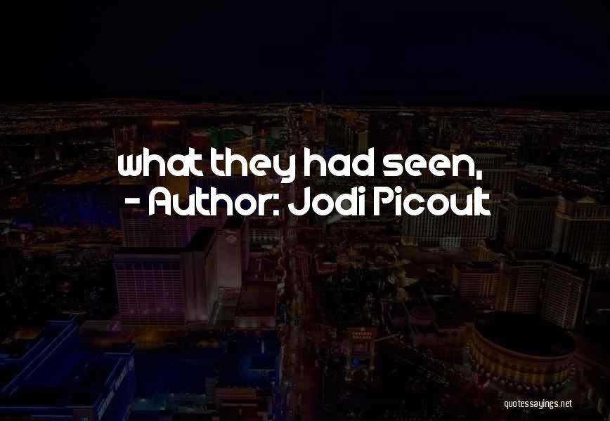 Jodi Picoult Quotes: What They Had Seen,