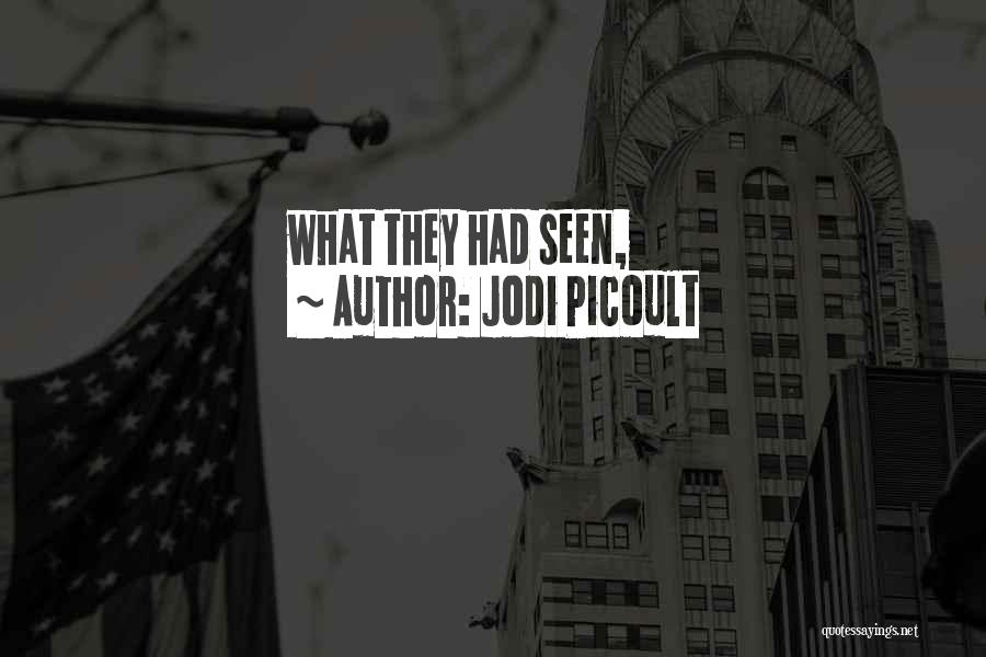 Jodi Picoult Quotes: What They Had Seen,