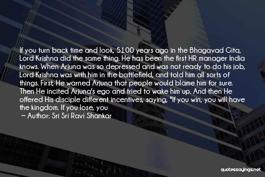 Sri Sri Ravi Shankar Quotes: If You Turn Back Time And Look, 5100 Years Ago In The Bhagavad Gita, Lord Krishna Did The Same Thing.