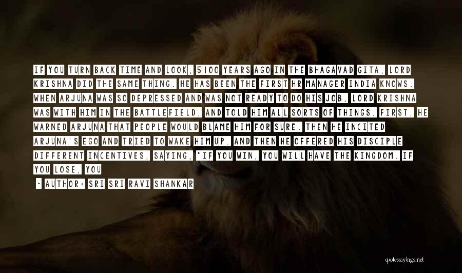 Sri Sri Ravi Shankar Quotes: If You Turn Back Time And Look, 5100 Years Ago In The Bhagavad Gita, Lord Krishna Did The Same Thing.