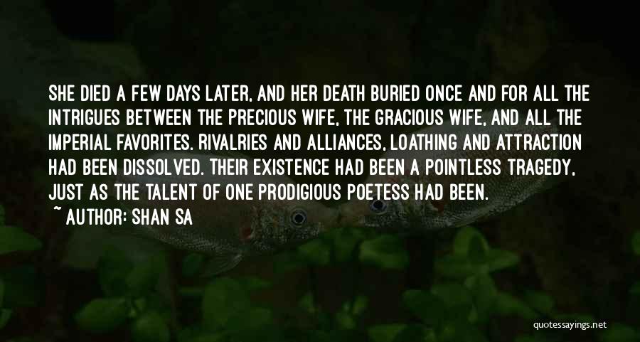 Shan Sa Quotes: She Died A Few Days Later, And Her Death Buried Once And For All The Intrigues Between The Precious Wife,