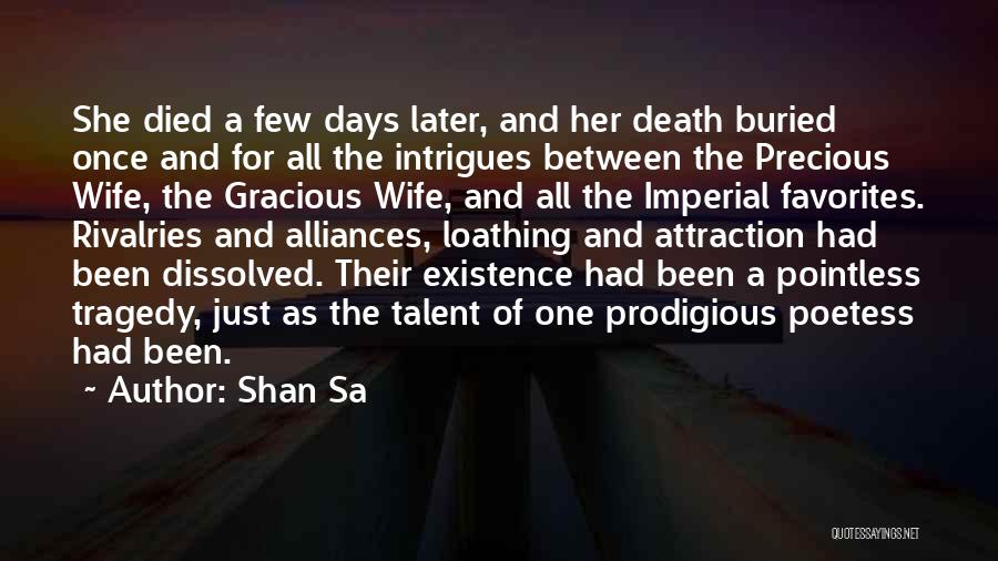 Shan Sa Quotes: She Died A Few Days Later, And Her Death Buried Once And For All The Intrigues Between The Precious Wife,