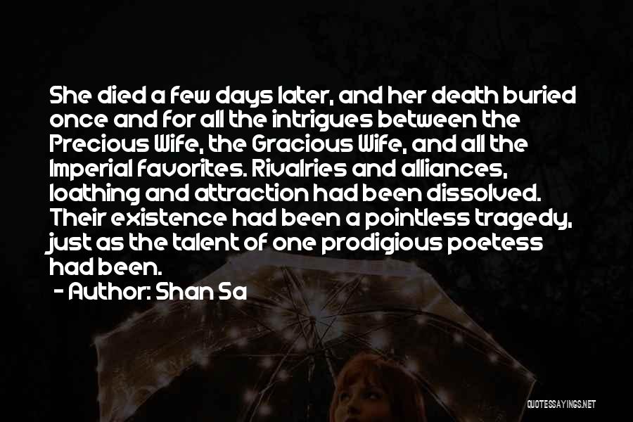 Shan Sa Quotes: She Died A Few Days Later, And Her Death Buried Once And For All The Intrigues Between The Precious Wife,
