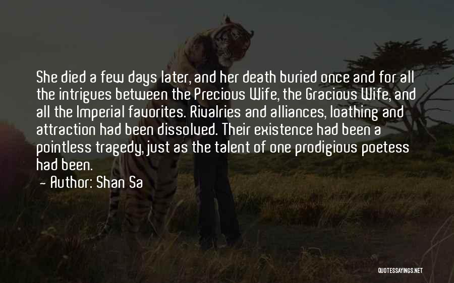 Shan Sa Quotes: She Died A Few Days Later, And Her Death Buried Once And For All The Intrigues Between The Precious Wife,
