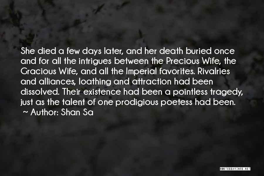 Shan Sa Quotes: She Died A Few Days Later, And Her Death Buried Once And For All The Intrigues Between The Precious Wife,