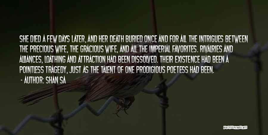 Shan Sa Quotes: She Died A Few Days Later, And Her Death Buried Once And For All The Intrigues Between The Precious Wife,
