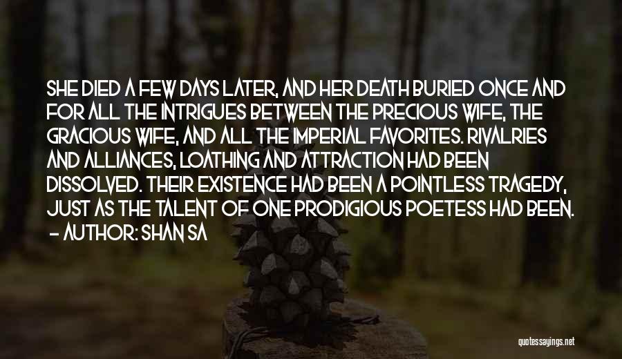 Shan Sa Quotes: She Died A Few Days Later, And Her Death Buried Once And For All The Intrigues Between The Precious Wife,