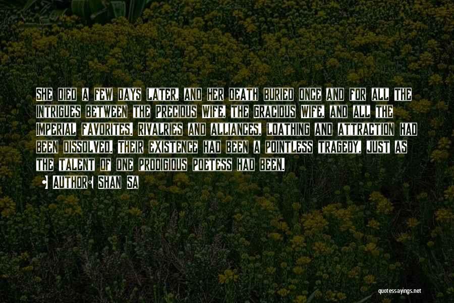 Shan Sa Quotes: She Died A Few Days Later, And Her Death Buried Once And For All The Intrigues Between The Precious Wife,