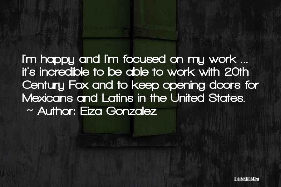 Eiza Gonzalez Quotes: I'm Happy And I'm Focused On My Work ... It's Incredible To Be Able To Work With 20th Century Fox