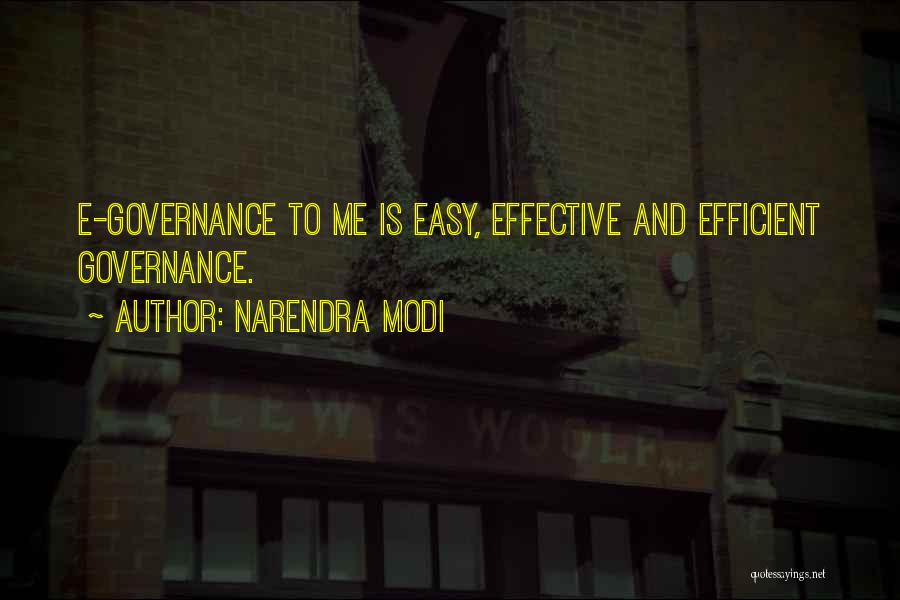 Narendra Modi Quotes: E-governance To Me Is Easy, Effective And Efficient Governance.