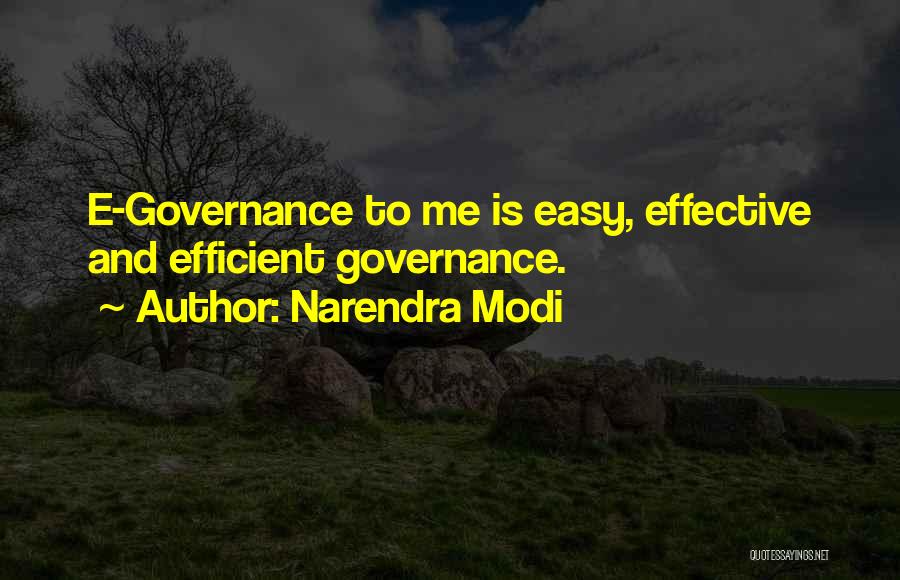 Narendra Modi Quotes: E-governance To Me Is Easy, Effective And Efficient Governance.