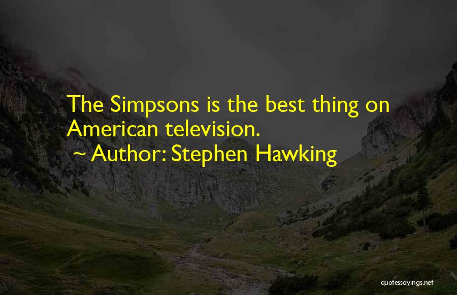 Stephen Hawking Quotes: The Simpsons Is The Best Thing On American Television.