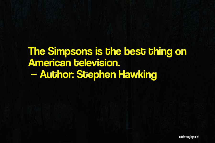 Stephen Hawking Quotes: The Simpsons Is The Best Thing On American Television.