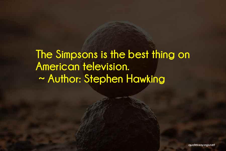 Stephen Hawking Quotes: The Simpsons Is The Best Thing On American Television.