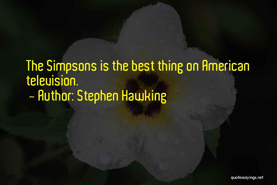 Stephen Hawking Quotes: The Simpsons Is The Best Thing On American Television.