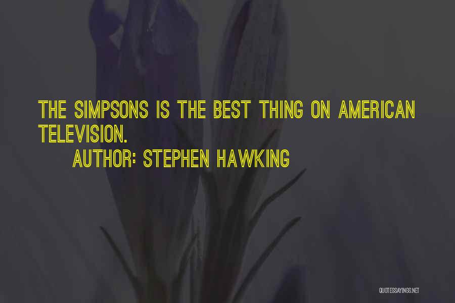 Stephen Hawking Quotes: The Simpsons Is The Best Thing On American Television.