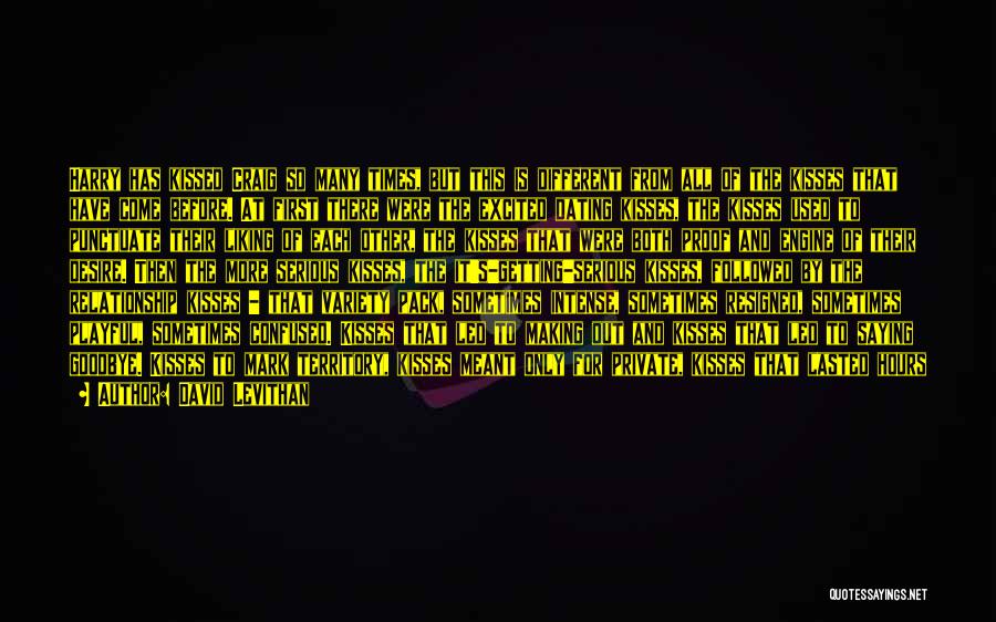 David Levithan Quotes: Harry Has Kissed Craig So Many Times, But This Is Different From All Of The Kisses That Have Come Before.