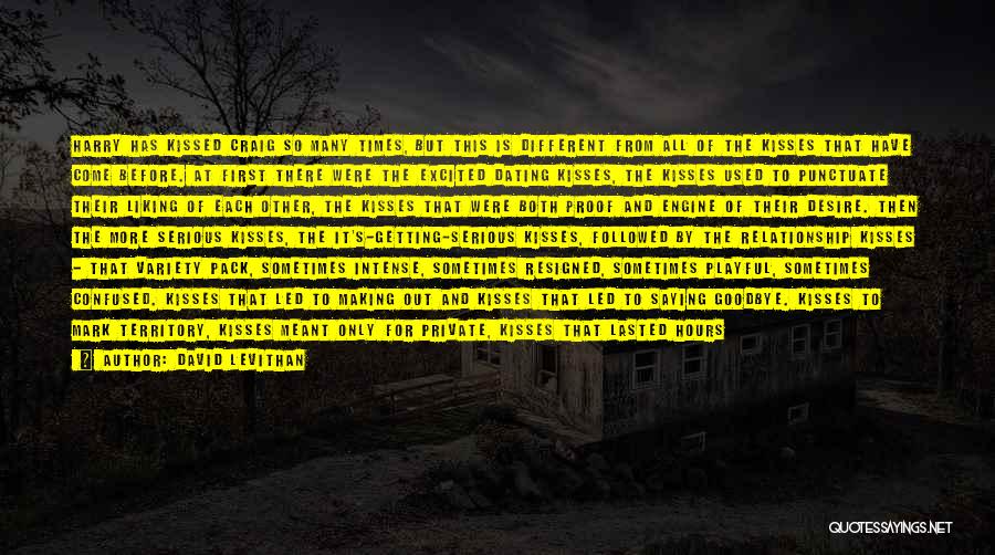 David Levithan Quotes: Harry Has Kissed Craig So Many Times, But This Is Different From All Of The Kisses That Have Come Before.