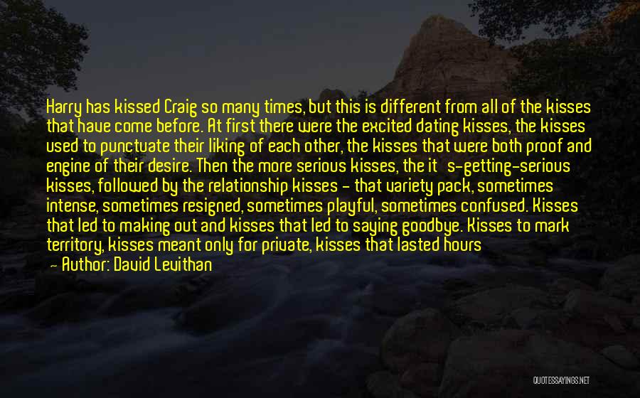 David Levithan Quotes: Harry Has Kissed Craig So Many Times, But This Is Different From All Of The Kisses That Have Come Before.