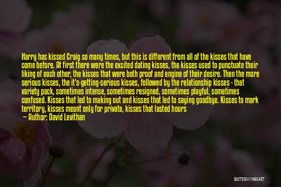 David Levithan Quotes: Harry Has Kissed Craig So Many Times, But This Is Different From All Of The Kisses That Have Come Before.