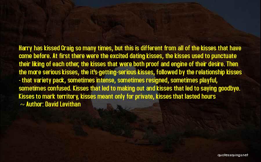 David Levithan Quotes: Harry Has Kissed Craig So Many Times, But This Is Different From All Of The Kisses That Have Come Before.