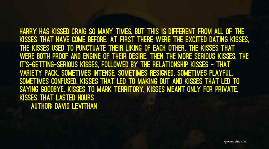 David Levithan Quotes: Harry Has Kissed Craig So Many Times, But This Is Different From All Of The Kisses That Have Come Before.