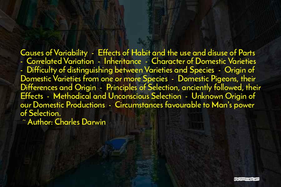 Charles Darwin Quotes: Causes Of Variability - Effects Of Habit And The Use And Disuse Of Parts - Correlated Variation - Inheritance -