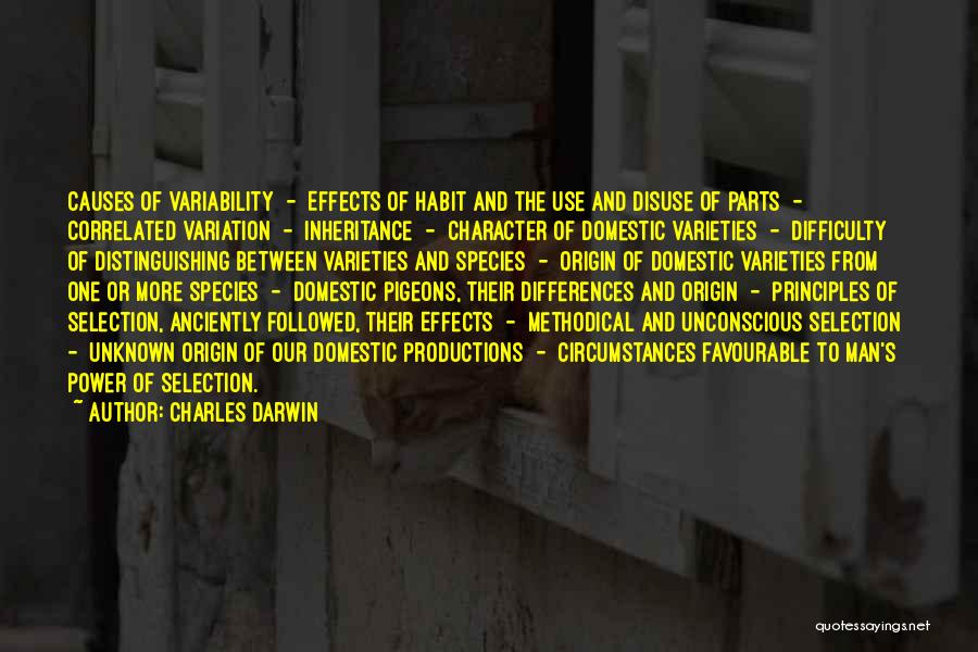 Charles Darwin Quotes: Causes Of Variability - Effects Of Habit And The Use And Disuse Of Parts - Correlated Variation - Inheritance -