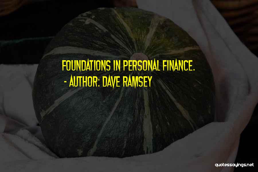 Dave Ramsey Quotes: Foundations In Personal Finance.