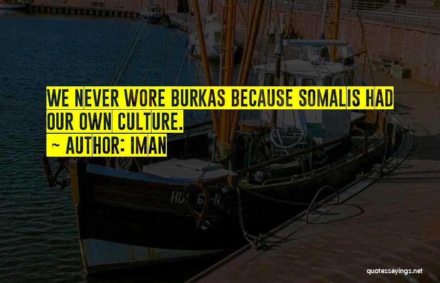 Iman Quotes: We Never Wore Burkas Because Somalis Had Our Own Culture.