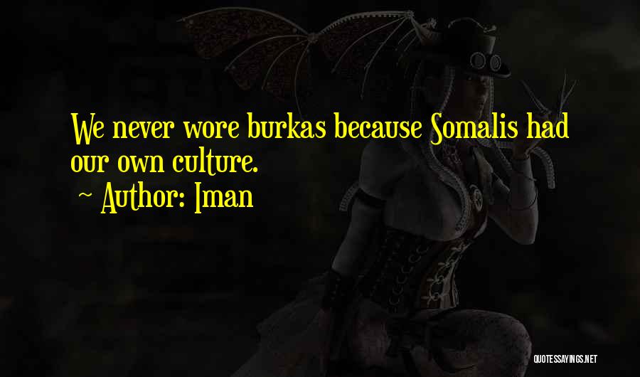 Iman Quotes: We Never Wore Burkas Because Somalis Had Our Own Culture.