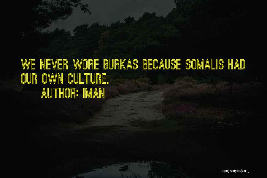 Iman Quotes: We Never Wore Burkas Because Somalis Had Our Own Culture.