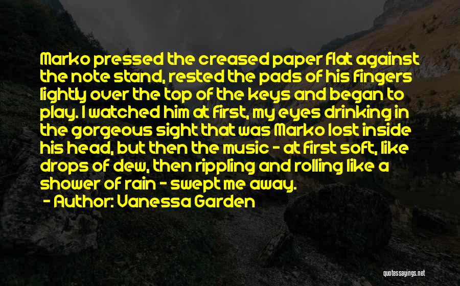 Vanessa Garden Quotes: Marko Pressed The Creased Paper Flat Against The Note Stand, Rested The Pads Of His Fingers Lightly Over The Top