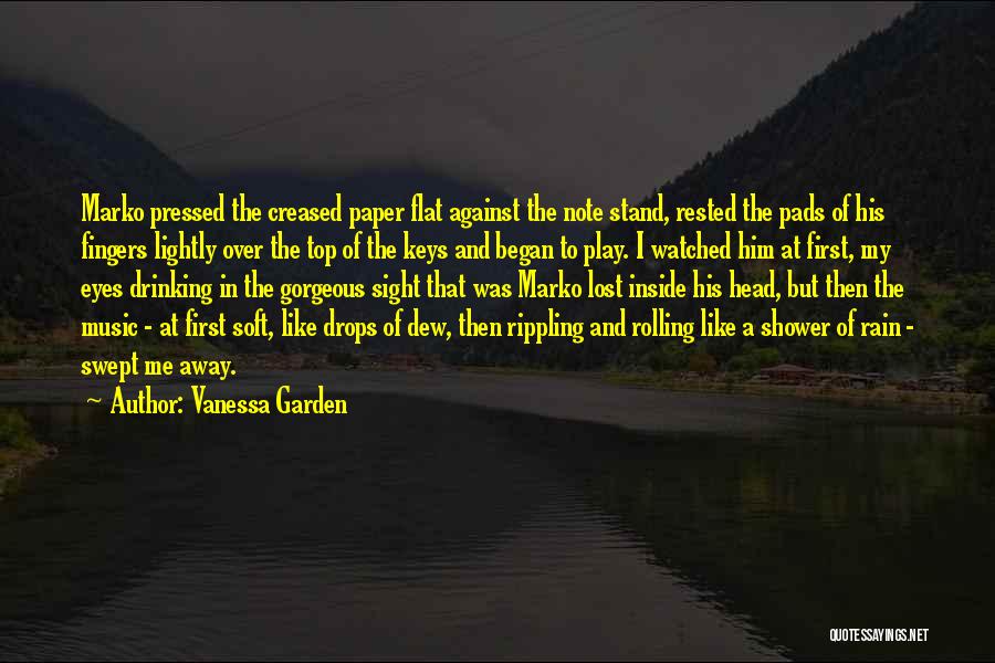 Vanessa Garden Quotes: Marko Pressed The Creased Paper Flat Against The Note Stand, Rested The Pads Of His Fingers Lightly Over The Top