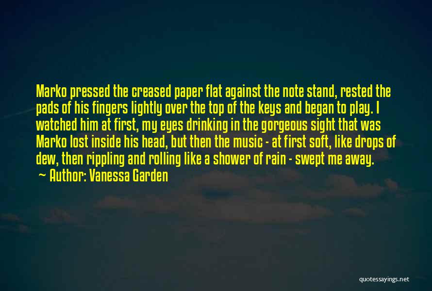 Vanessa Garden Quotes: Marko Pressed The Creased Paper Flat Against The Note Stand, Rested The Pads Of His Fingers Lightly Over The Top