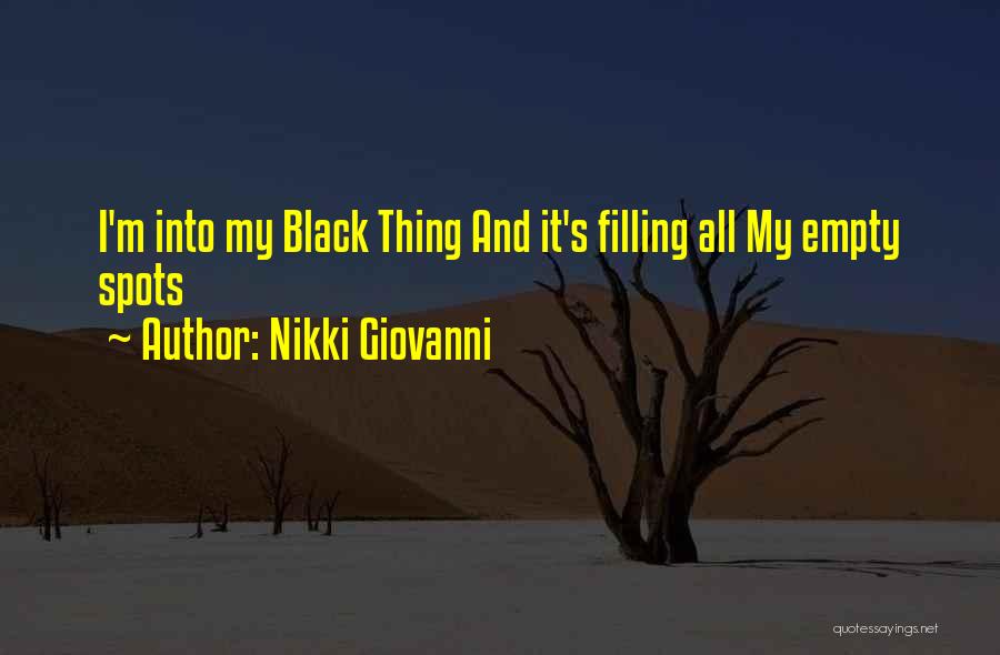 Nikki Giovanni Quotes: I'm Into My Black Thing And It's Filling All My Empty Spots