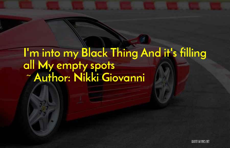 Nikki Giovanni Quotes: I'm Into My Black Thing And It's Filling All My Empty Spots