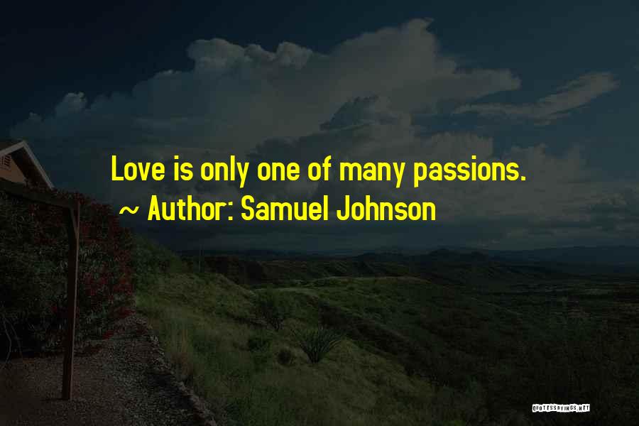 Samuel Johnson Quotes: Love Is Only One Of Many Passions.