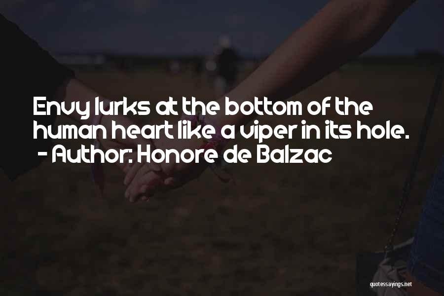 Honore De Balzac Quotes: Envy Lurks At The Bottom Of The Human Heart Like A Viper In Its Hole.