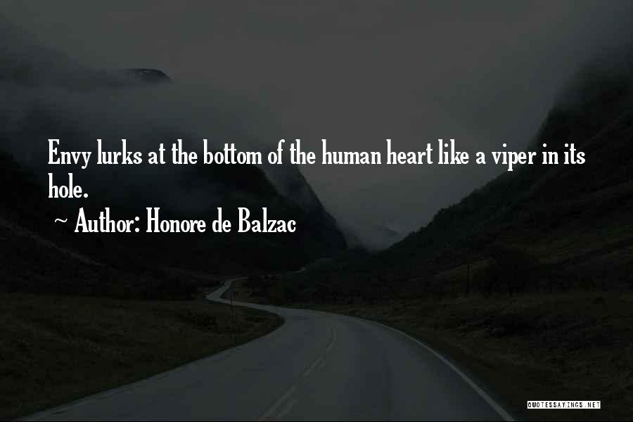 Honore De Balzac Quotes: Envy Lurks At The Bottom Of The Human Heart Like A Viper In Its Hole.