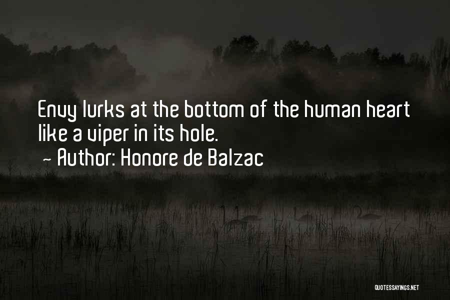 Honore De Balzac Quotes: Envy Lurks At The Bottom Of The Human Heart Like A Viper In Its Hole.