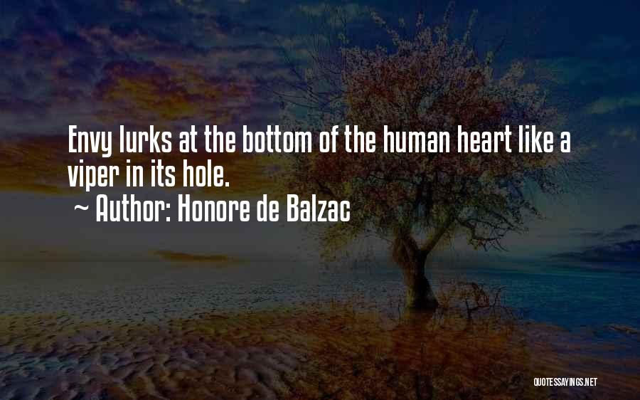 Honore De Balzac Quotes: Envy Lurks At The Bottom Of The Human Heart Like A Viper In Its Hole.