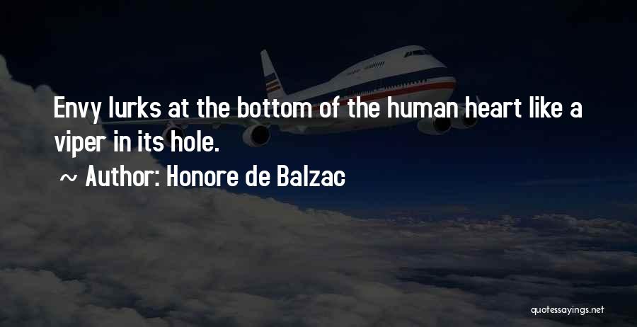 Honore De Balzac Quotes: Envy Lurks At The Bottom Of The Human Heart Like A Viper In Its Hole.