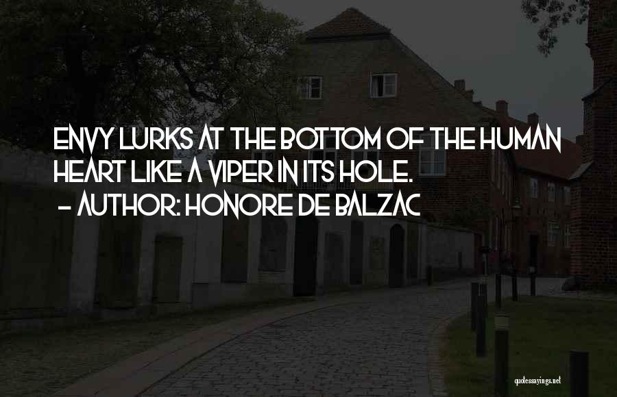 Honore De Balzac Quotes: Envy Lurks At The Bottom Of The Human Heart Like A Viper In Its Hole.