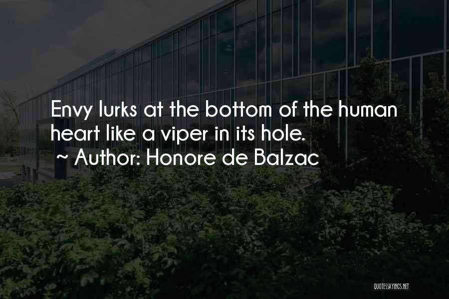 Honore De Balzac Quotes: Envy Lurks At The Bottom Of The Human Heart Like A Viper In Its Hole.