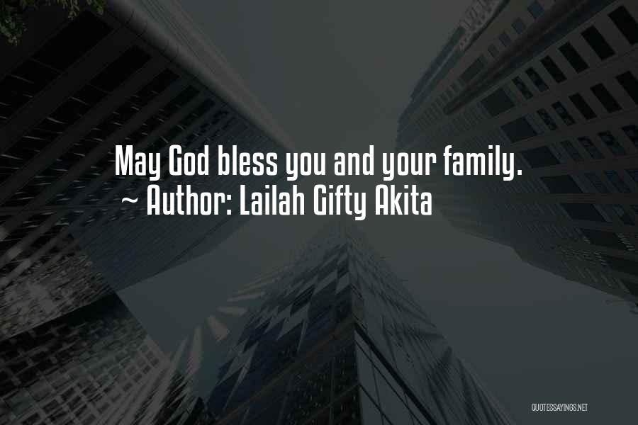 Lailah Gifty Akita Quotes: May God Bless You And Your Family.