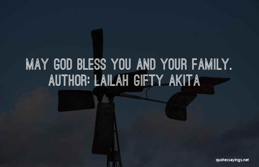 Lailah Gifty Akita Quotes: May God Bless You And Your Family.