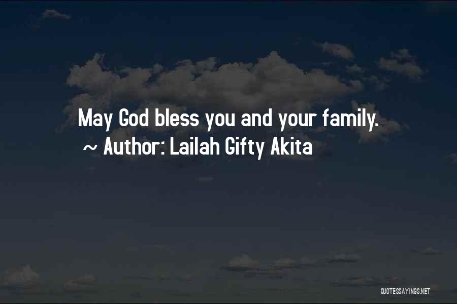 Lailah Gifty Akita Quotes: May God Bless You And Your Family.