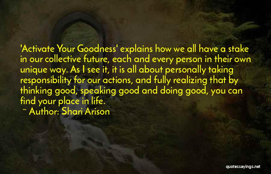 Shari Arison Quotes: 'activate Your Goodness' Explains How We All Have A Stake In Our Collective Future, Each And Every Person In Their