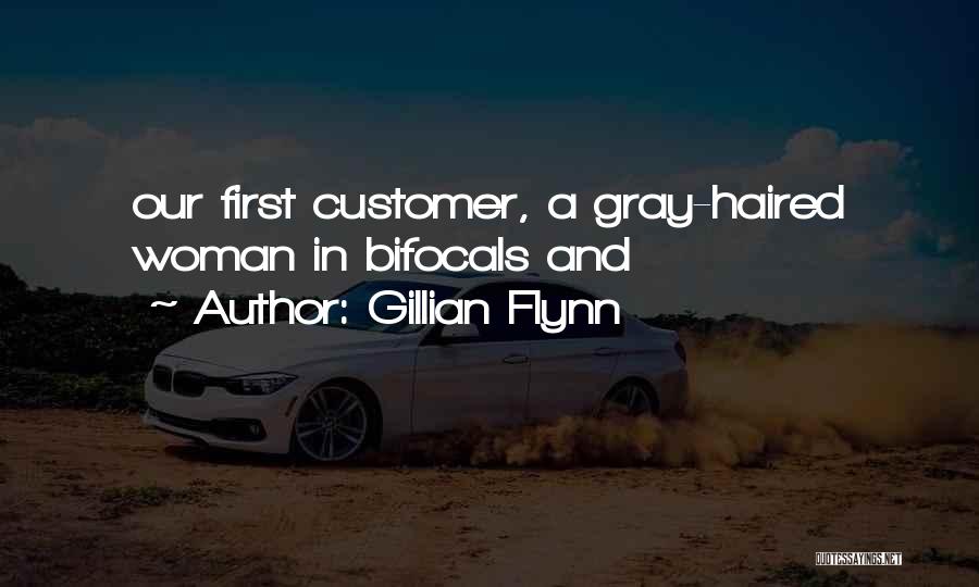 Gillian Flynn Quotes: Our First Customer, A Gray-haired Woman In Bifocals And